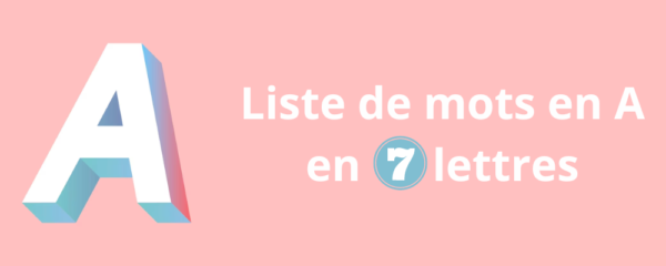 mot de 7 lettres commençant par a