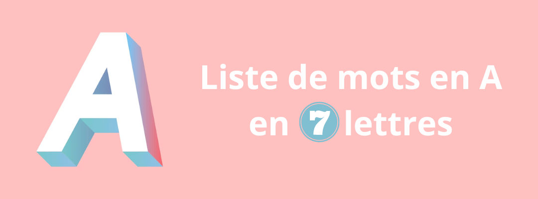 mot de 7 lettres commençant par a